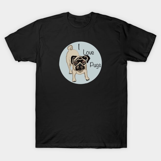 I Love Pugs T-Shirt by Janpaints